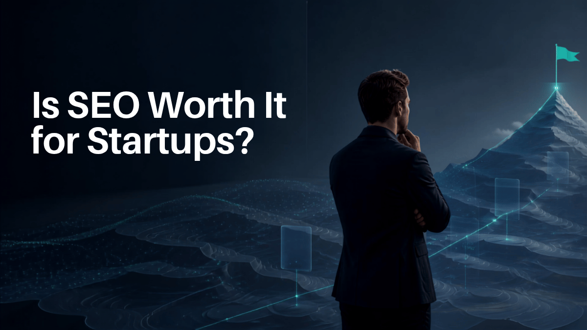 Is SEO Worth It for Startups? How to Decide Whether to Invest Now